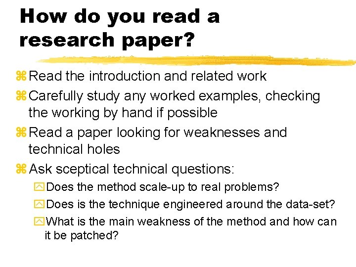 How do you read a research paper? z Read the introduction and related work