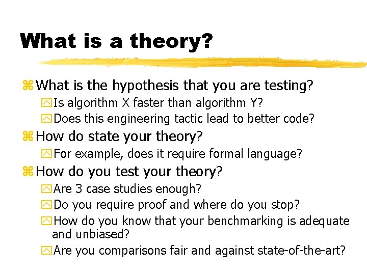 What is a theory? z What is the hypothesis that you are testing? y.
