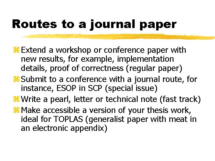 Routes to a journal paper z Extend a workshop or conference paper with new