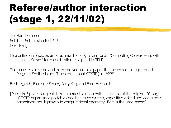 Referee/author interaction (stage 1, 22/11/02) To: Bart Demoen Subject: Submission to TPLP Dear Bart,
