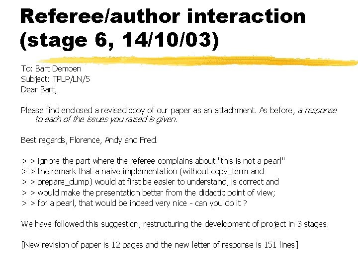 Referee/author interaction (stage 6, 14/10/03) To: Bart Demoen Subject: TPLP/LN/5 Dear Bart, Please find
