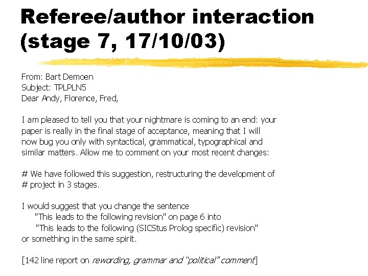 Referee/author interaction (stage 7, 17/10/03) From: Bart Demoen Subject: TPLPLN 5 Dear Andy, Florence,