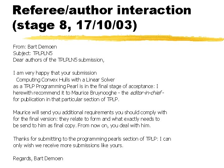 Referee/author interaction (stage 8, 17/10/03) From: Bart Demoen Subject: TPLPLN 5 Dear authors of
