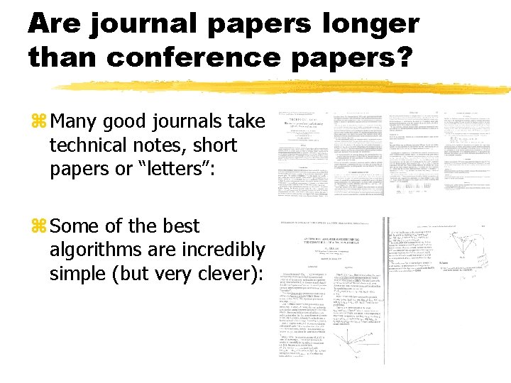Are journal papers longer than conference papers? z Many good journals take technical notes,