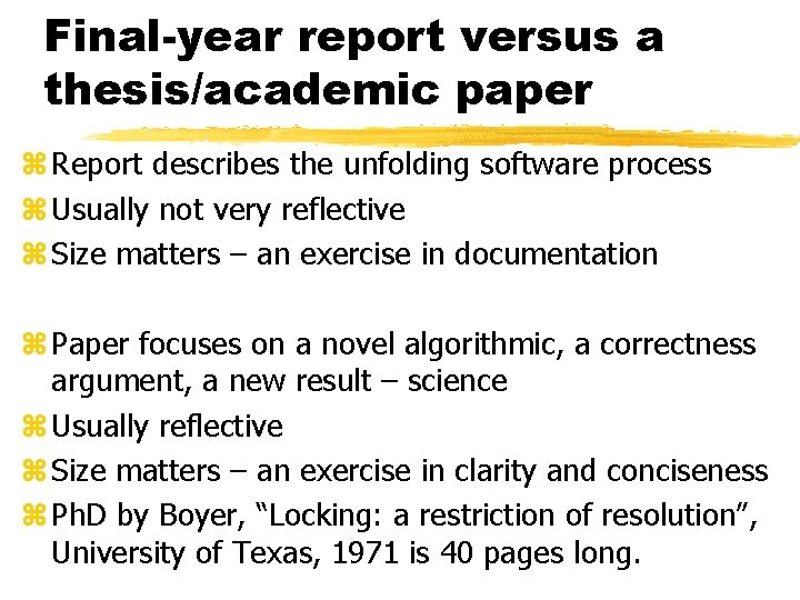 Final-year report versus a thesis/academic paper z Report describes the unfolding software process z