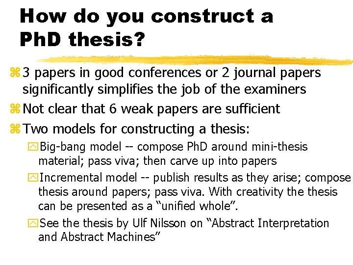 How do you construct a Ph. D thesis? z 3 papers in good conferences