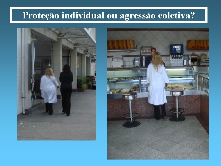 Proteção individual ou agressão coletiva? 