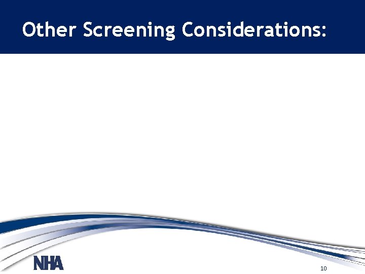 Other Screening Considerations: 10 