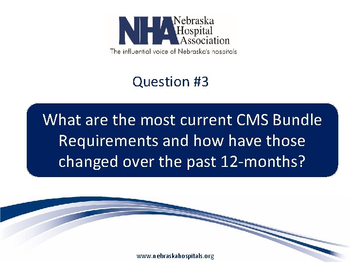 Question #3 What are the most current CMS Bundle Requirements and how have those