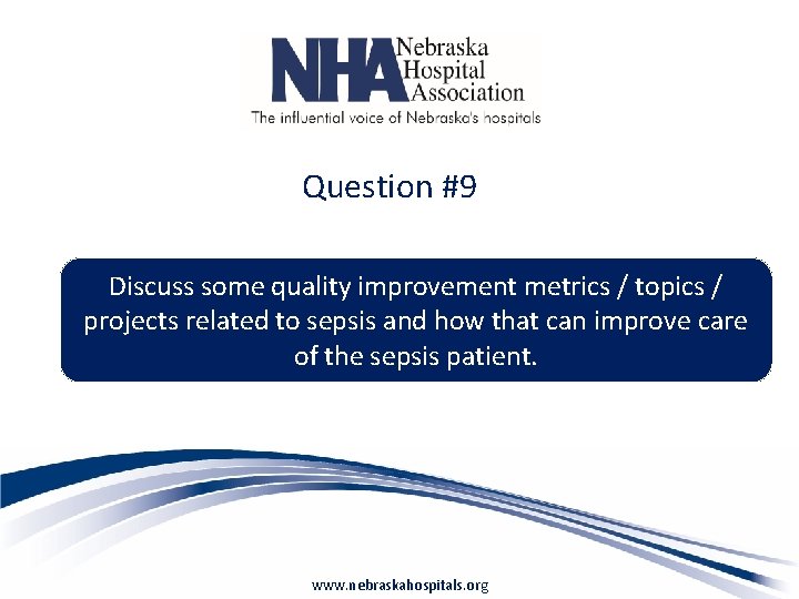 Question #9 Discuss some quality improvement metrics / topics / projects related to sepsis
