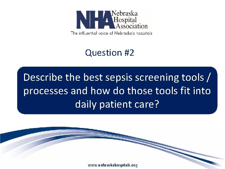 Question #2 Describe the best sepsis screening tools / processes and how do those
