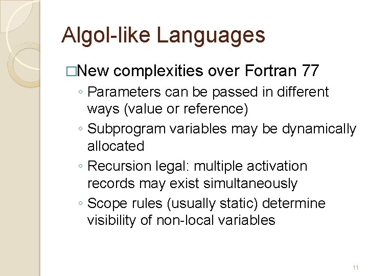Algol-like Languages �New complexities over Fortran 77 ◦ Parameters can be passed in different Algol-like Languages �New complexities over Fortran 77 ◦ Parameters can be passed in different