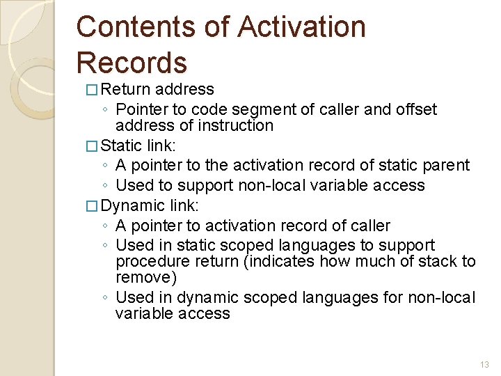 Contents of Activation Records � Return address ◦ Pointer to code segment of caller Contents of Activation Records � Return address ◦ Pointer to code segment of caller