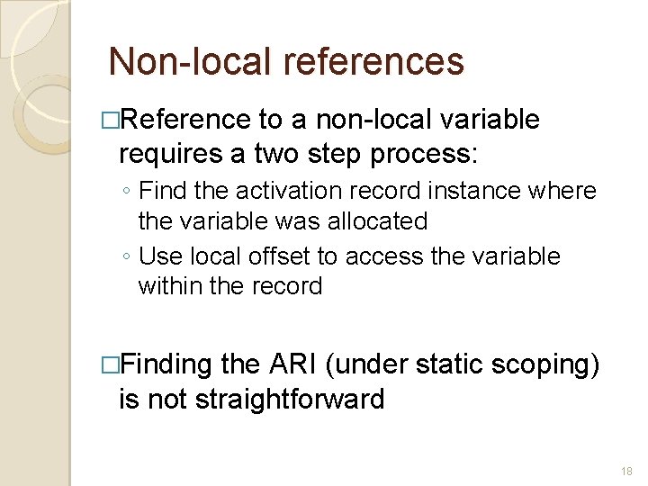 Non-local references �Reference to a non-local variable requires a two step process: ◦ Find Non-local references �Reference to a non-local variable requires a two step process: ◦ Find