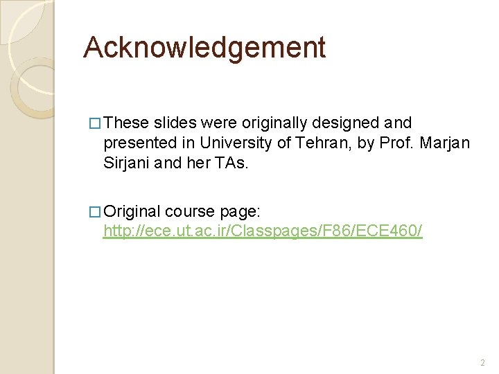 Acknowledgement � These slides were originally designed and presented in University of Tehran, by Acknowledgement � These slides were originally designed and presented in University of Tehran, by