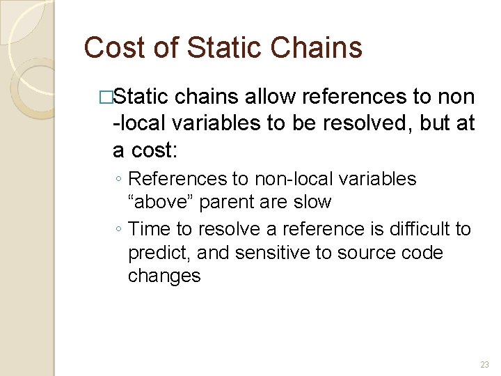 Cost of Static Chains �Static chains allow references to non -local variables to be Cost of Static Chains �Static chains allow references to non -local variables to be