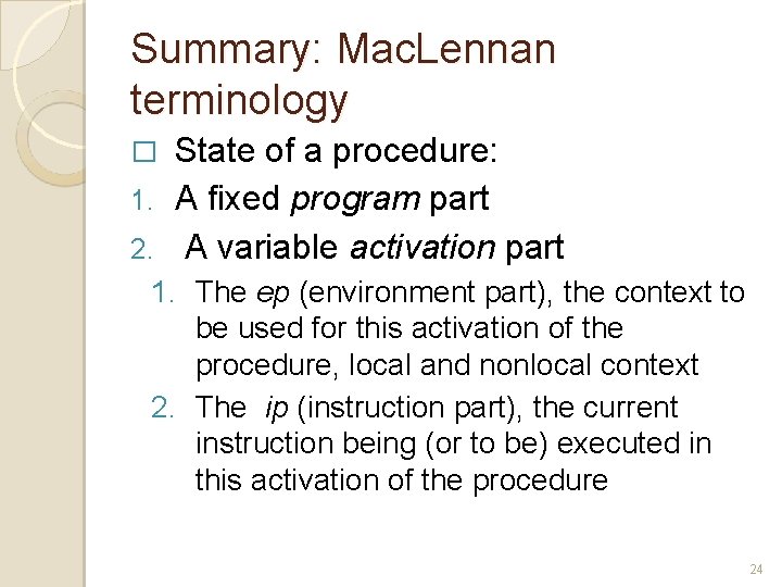 Summary: Mac. Lennan terminology State of a procedure: 1. A fixed program part 2. Summary: Mac. Lennan terminology State of a procedure: 1. A fixed program part 2.