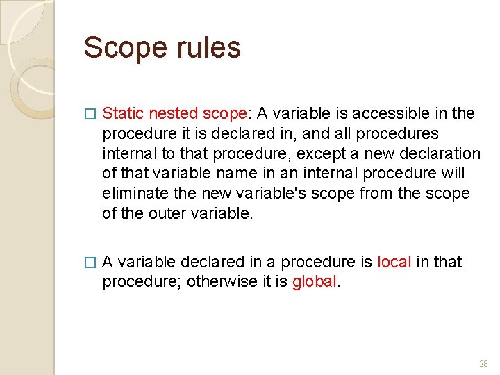 Scope rules � Static nested scope: A variable is accessible in the procedure it Scope rules � Static nested scope: A variable is accessible in the procedure it