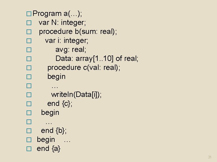 � Program a(…); � var N: integer; � procedure b(sum: real); � var i: � Program a(…); � var N: integer; � procedure b(sum: real); � var i: