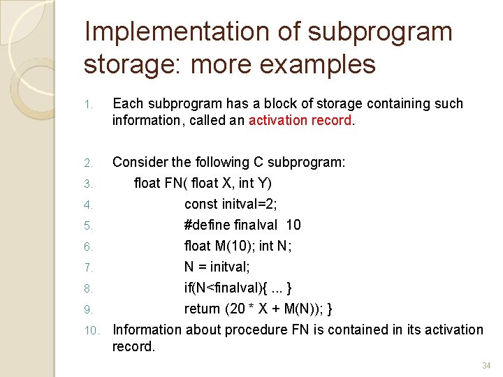 Implementation of subprogram storage: more examples 1. Each subprogram has a block of storage Implementation of subprogram storage: more examples 1. Each subprogram has a block of storage