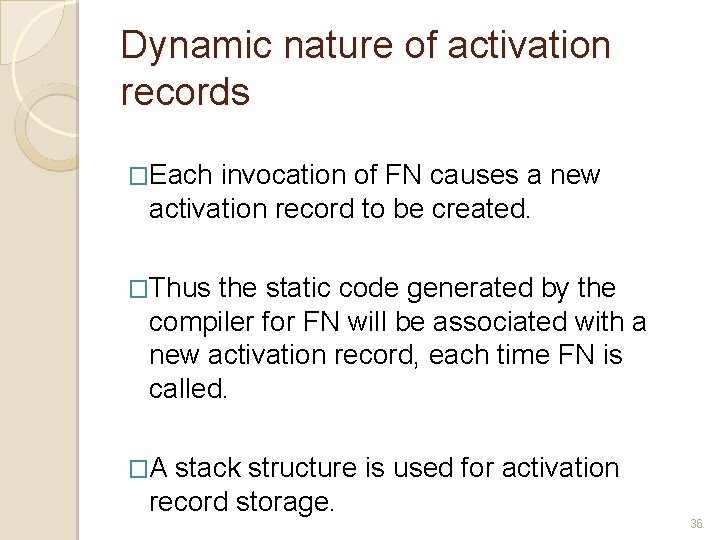 Dynamic nature of activation records �Each invocation of FN causes a new activation record Dynamic nature of activation records �Each invocation of FN causes a new activation record