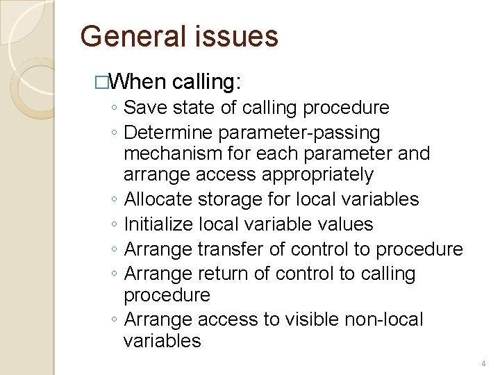 General issues �When calling: ◦ Save state of calling procedure ◦ Determine parameter-passing mechanism General issues �When calling: ◦ Save state of calling procedure ◦ Determine parameter-passing mechanism
