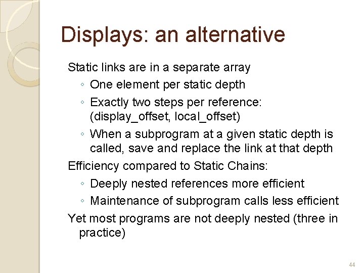 Displays: an alternative Static links are in a separate array ◦ One element per Displays: an alternative Static links are in a separate array ◦ One element per