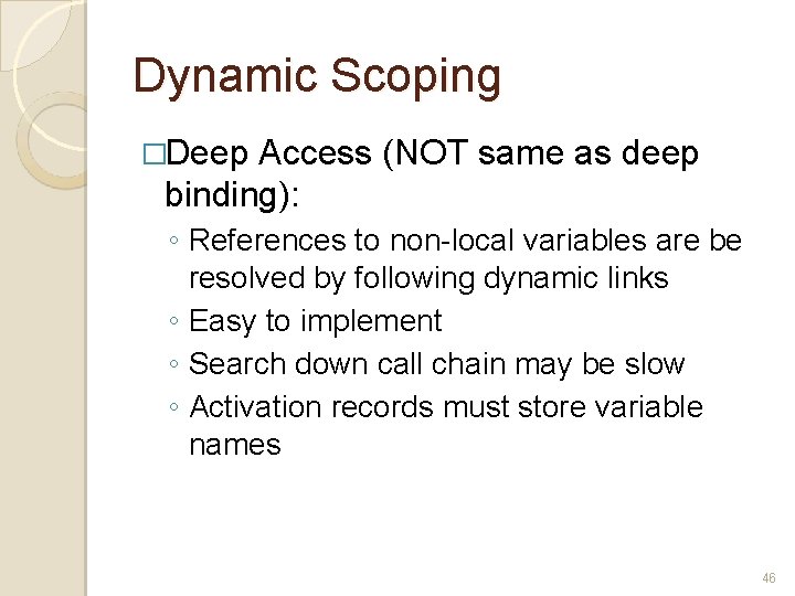 Dynamic Scoping �Deep Access (NOT same as deep binding): ◦ References to non-local variables Dynamic Scoping �Deep Access (NOT same as deep binding): ◦ References to non-local variables