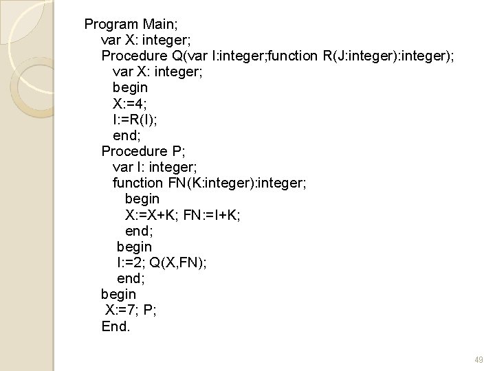 Program Main; var X: integer; Procedure Q(var I: integer; function R(J: integer); var X: Program Main; var X: integer; Procedure Q(var I: integer; function R(J: integer); var X: