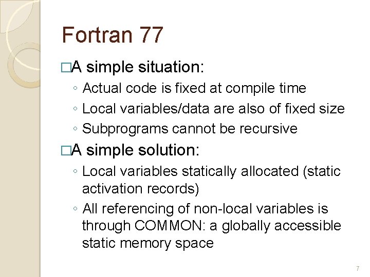 Fortran 77 �A simple situation: ◦ Actual code is fixed at compile time ◦ Fortran 77 �A simple situation: ◦ Actual code is fixed at compile time ◦