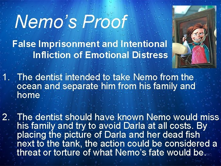 Nemo’s Proof False Imprisonment and Intentional Infliction of Emotional Distress 1. The dentist intended