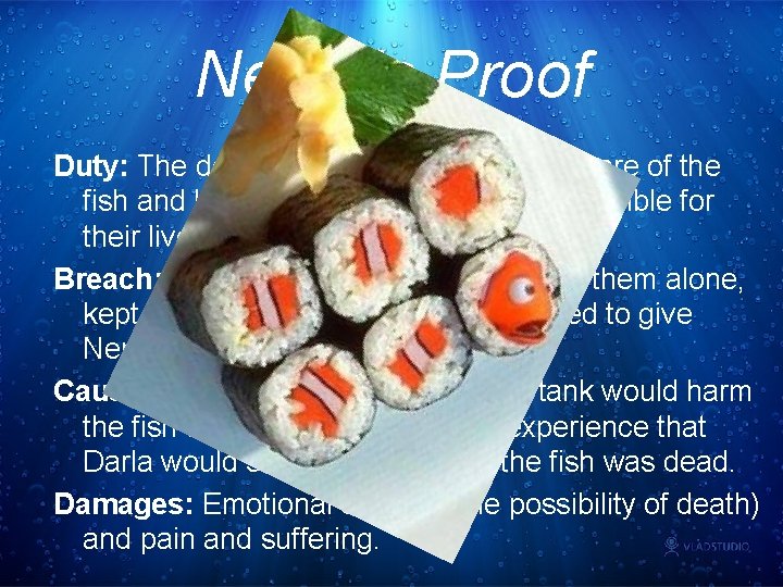 Nemo’s Proof Duty: The dentist was supposed to take care of the fish and