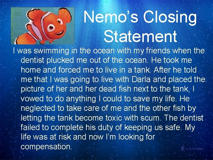 Nemo’s Closing Statement I was swimming in the ocean with my friends when the