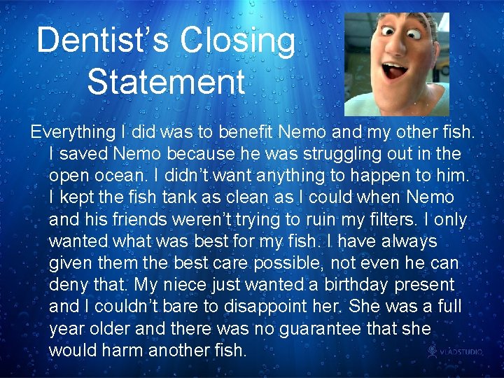 Dentist’s Closing Statement Everything I did was to benefit Nemo and my other fish.