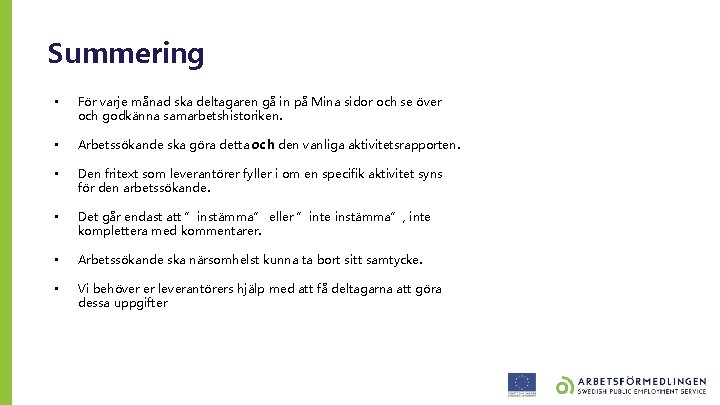 Summering • För varje månad ska deltagaren gå in på Mina sidor och se