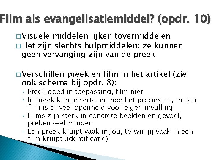 Film als evangelisatiemiddel? (opdr. 10) � Visuele middelen lijken tovermiddelen � Het zijn slechts