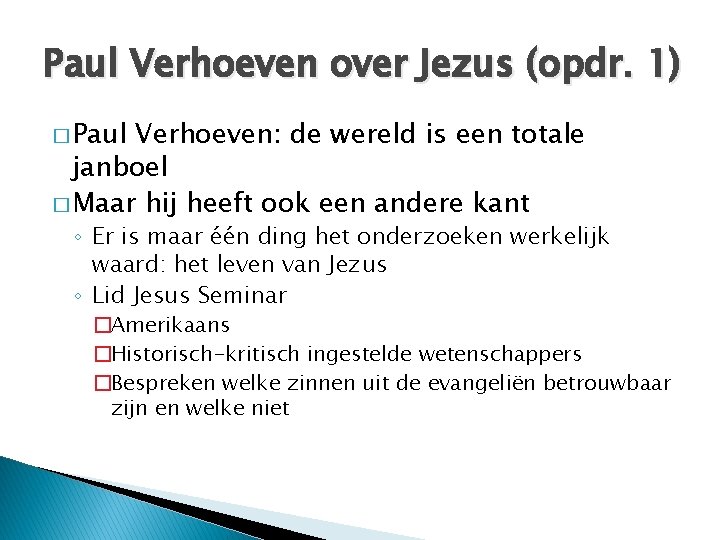 Paul Verhoeven over Jezus (opdr. 1) � Paul Verhoeven: de wereld is een totale