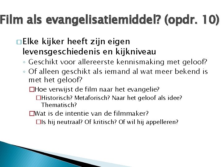 Film als evangelisatiemiddel? (opdr. 10) � Elke kijker heeft zijn eigen levensgeschiedenis en kijkniveau