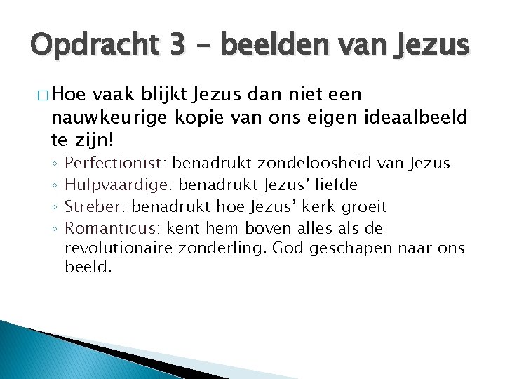 Opdracht 3 – beelden van Jezus � Hoe vaak blijkt Jezus dan niet een