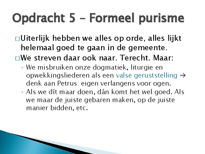 Opdracht 5 – Formeel purisme � Uiterlijk hebben we alles op orde, alles lijkt