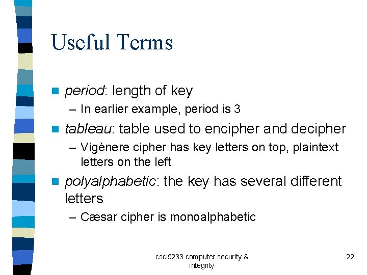 Useful Terms n period: length of key – In earlier example, period is 3