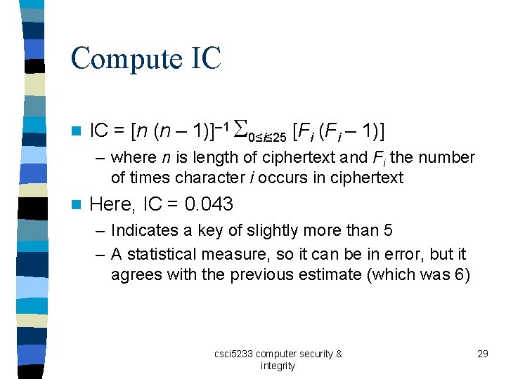 Compute IC n IC = [n (n – 1)]– 1 0≤i≤ 25 [Fi (Fi