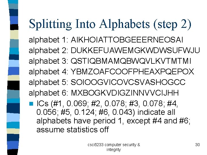 Splitting Into Alphabets (step 2) alphabet 1: AIKHOIATTOBGEEERNEOSAI alphabet 2: DUKKEFUAWEMGKWDWSUFWJU alphabet 3: QSTIQBMAMQBWQVLKVTMTMI