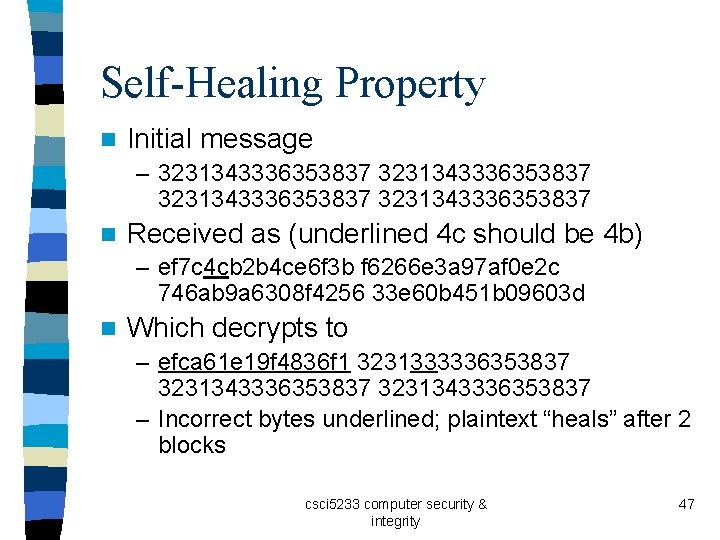 Self-Healing Property n Initial message – 3231343336353837 n Received as (underlined 4 c should