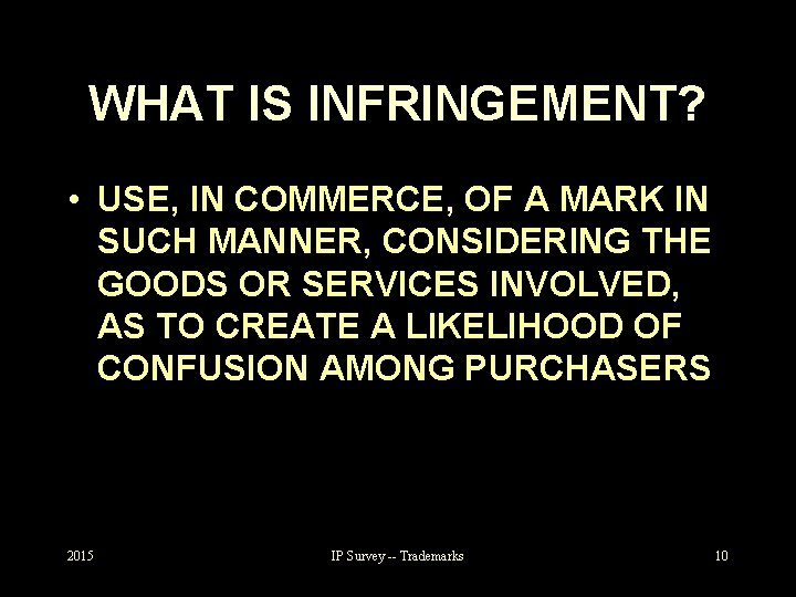 WHAT IS INFRINGEMENT? • USE, IN COMMERCE, OF A MARK IN SUCH MANNER, CONSIDERING