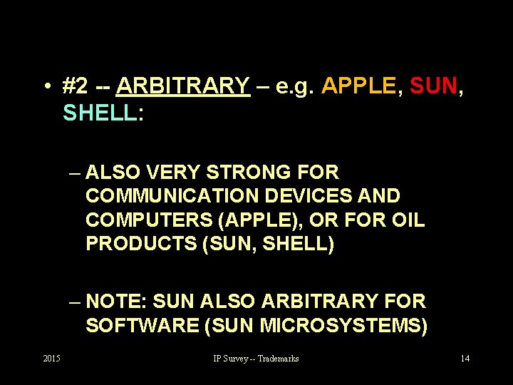  • #2 -- ARBITRARY – e. g. APPLE, SUN, SHELL: – ALSO VERY