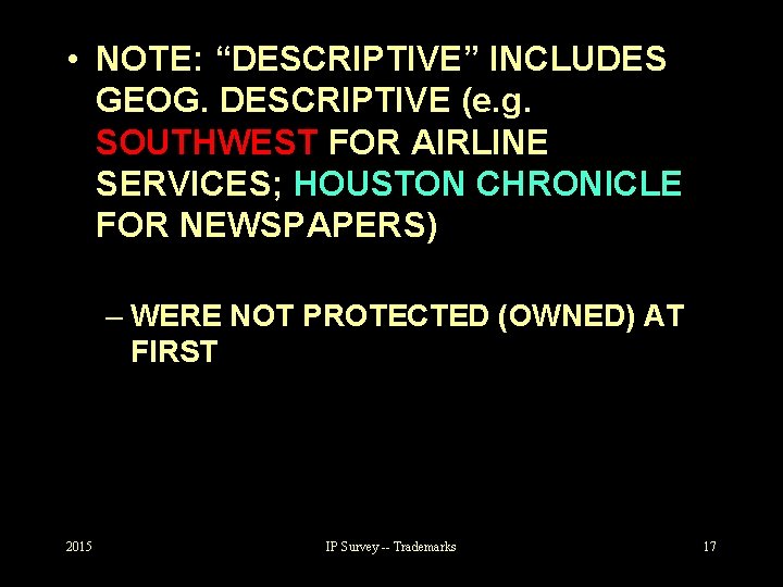  • NOTE: “DESCRIPTIVE” INCLUDES GEOG. DESCRIPTIVE (e. g. SOUTHWEST FOR AIRLINE SERVICES; HOUSTON