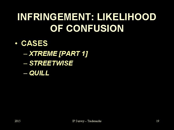 INFRINGEMENT: LIKELIHOOD OF CONFUSION • CASES – XTREME [PART 1] – STREETWISE – QUILL
