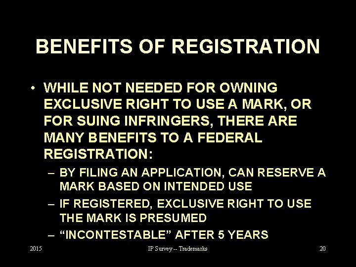 BENEFITS OF REGISTRATION • WHILE NOT NEEDED FOR OWNING EXCLUSIVE RIGHT TO USE A