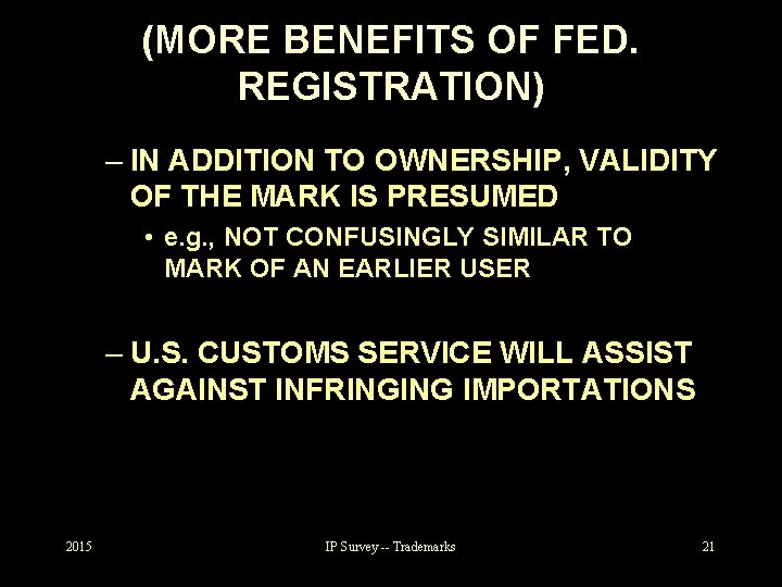 (MORE BENEFITS OF FED. REGISTRATION) – IN ADDITION TO OWNERSHIP, VALIDITY OF THE MARK